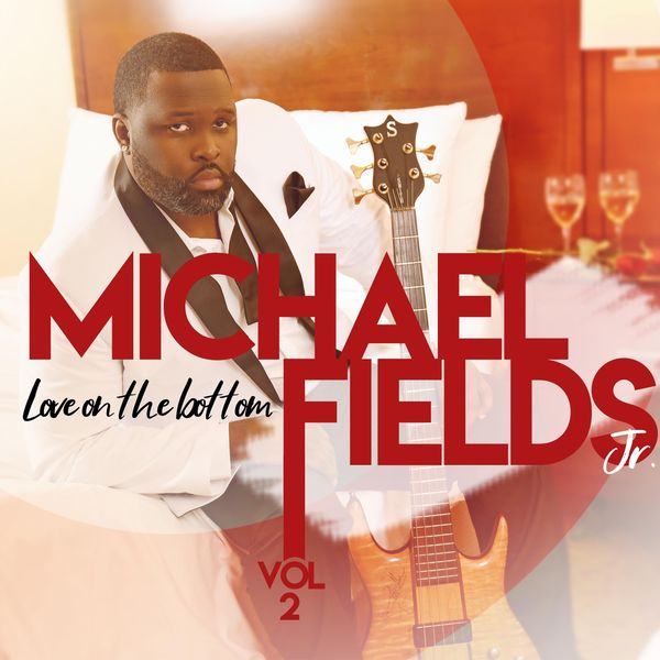Michael Fields Jr.|Love on the Bottom, Vol. 2 Michael Fields Jr.|Love on the Bottom, Vol. 2