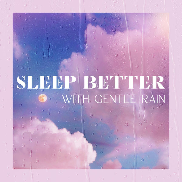 Calm Sleep Through the Night|Sleep Better with Gentle Rain Calm Sleep Through the Night|Sleep Better with Gentle Rain