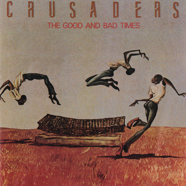 The Crusaders|The Good And Bad Times The Crusaders|The Good And Bad Times