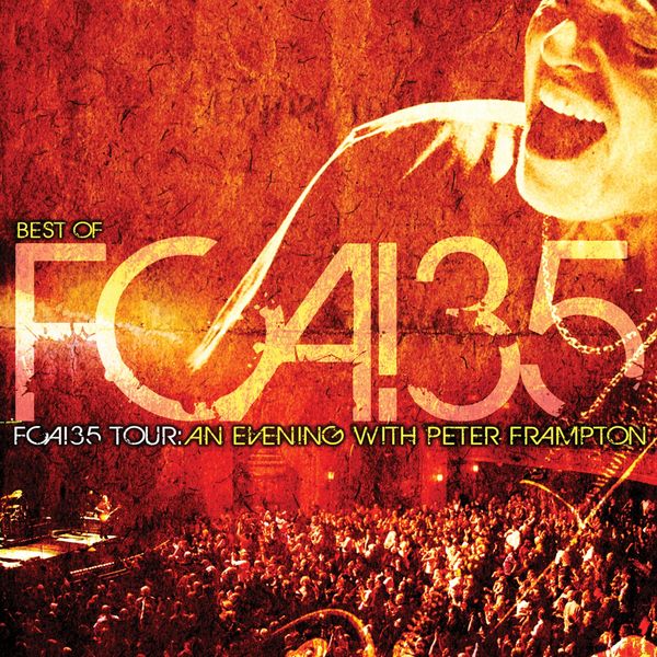 Peter Frampton|Best of FCA! 35 Tour: An Evening With Peter Frampton (Live) Peter Frampton|Best of FCA! 35 Tour: An Evening With Peter Frampton (Live)