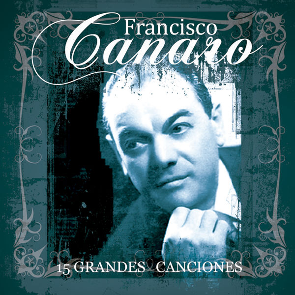 Francisco Canaro - 15 Grandes Canciones Francisco Canaro - 15 Grandes Canciones