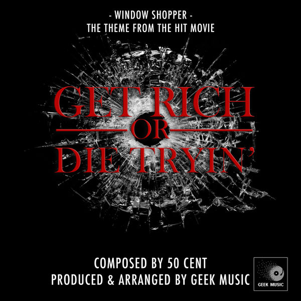 Geek Music|Get Rich Or Die Tryin' - Window Shopper - Main Theme