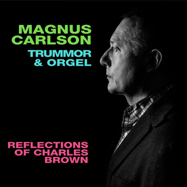 Magnus Carlson|Reflections of Charles Brown (feat. Trummor & Orgel)