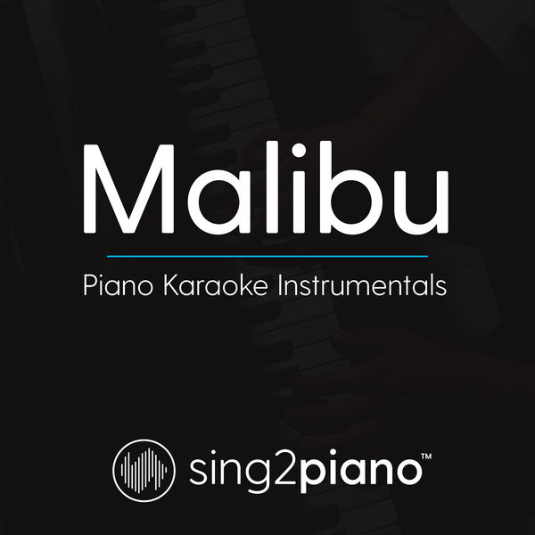 Sing2Piano|Malibu (Originally Performed by Miley Cyrus) (Piano Karaoke Version) Sing2Piano|Malibu (Originally Performed by Miley Cyrus) (Piano Karaoke Version)