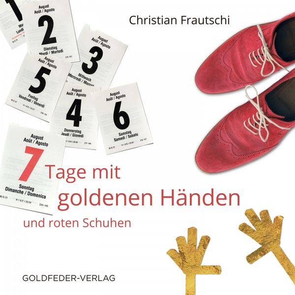 Marco Caduff - 7 Tage mit goldenen Händen und roten Schuhen Marco Caduff - 7 Tage mit goldenen Händen und roten Schuhen