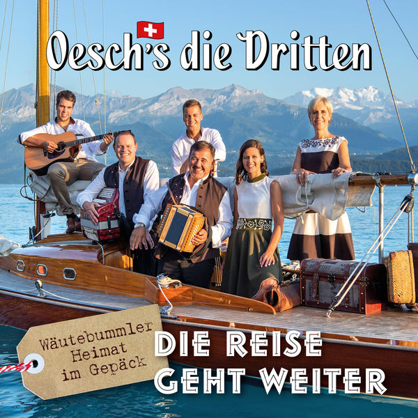 Oesch's die Dritten - Die Reise geht weiter (Wäutebummler - Heimat im Gepäck) Oesch's die Dritten - Die Reise geht weiter (Wäutebummler - Heimat im Gepäck)