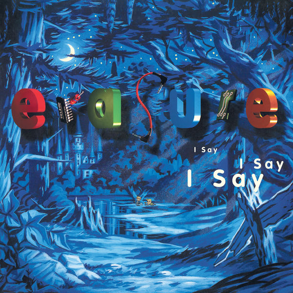 Erasure|I Say I Say I Say (Expanded Edition) [2021 Remaster] ((2021 Expanded Edition) [2021 Remaster])