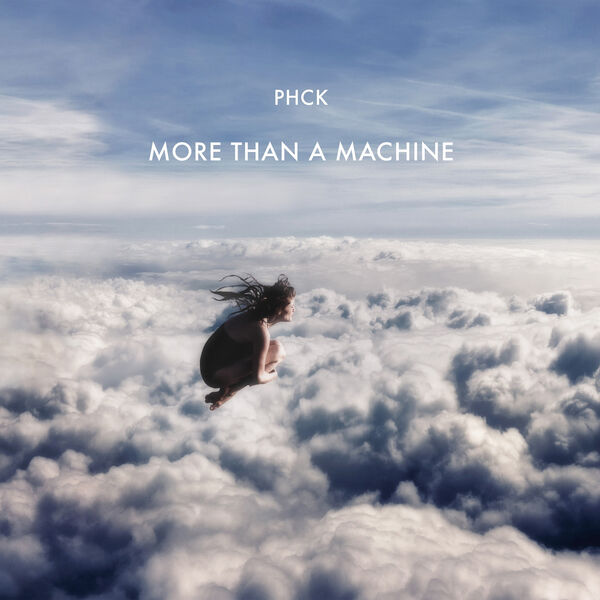 PHCK|More Than a Machine PHCK|More Than a Machine