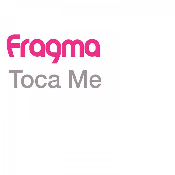 Fragma|Toca Me Fragma|Toca Me