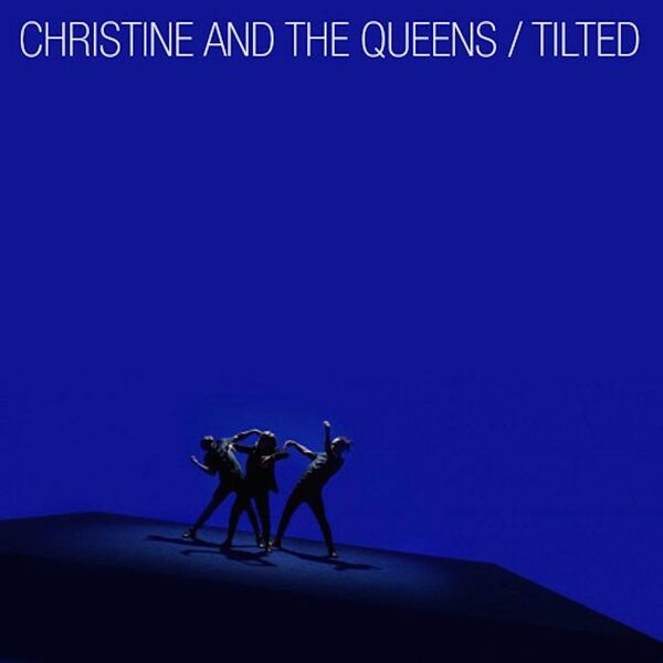 Christine and the Queens|Tilted Christine and the Queens|Tilted