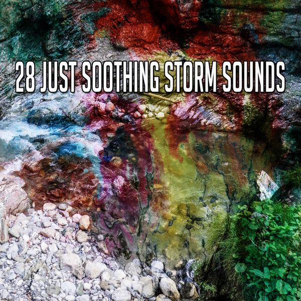 Rain Sounds & White Noise - 28 Just Soothing Storm Sounds Rain Sounds & White Noise - 28 Just Soothing Storm Sounds