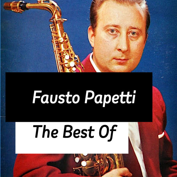 The Best Of Fausto Papetti, Fausto Papetti - Qobuz