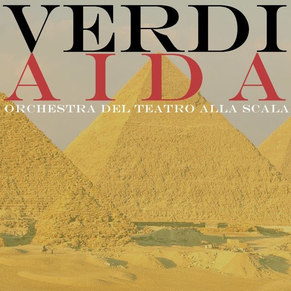 Orchestra del Teatro della Scala di Milano - Verdi: Aida Orchestra del Teatro della Scala di Milano - Verdi: Aida