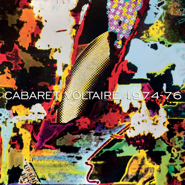 Cabaret Voltaire - 1974 - 76 Cabaret Voltaire - 1974 - 76