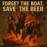 B3STB3T Forget the boat. Save the beer.