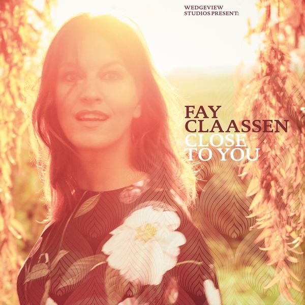 Fay Claassen - Close To You Fay Claassen - Close To You