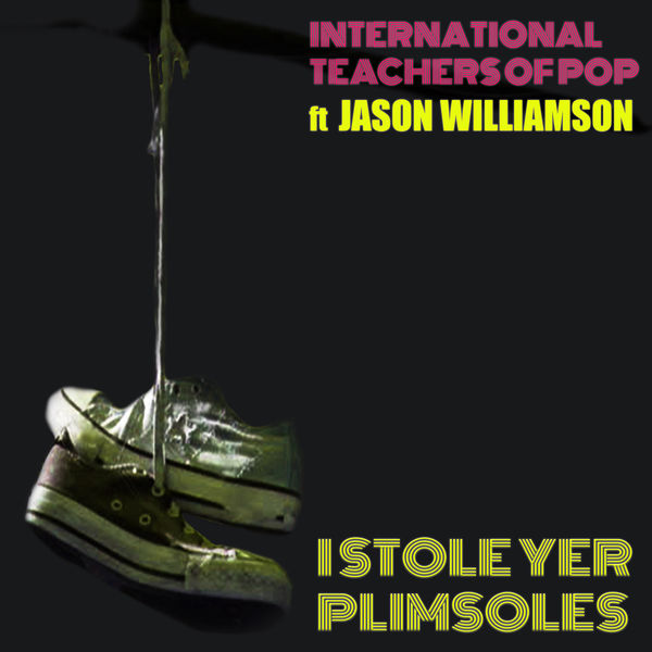 International Teachers Of Pop - I Stole Yer Plimsoles International Teachers Of Pop - I Stole Yer Plimsoles