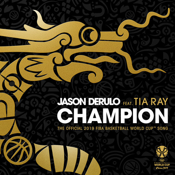 Jason Derulo|Champion (feat. Tia Ray)  (The Official 2019 FIBA Basketball World Cup™ Song)