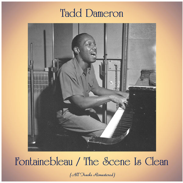 Tadd Dameron - Fontainebleau / The Scene Is Clean Tadd Dameron - Fontainebleau / The Scene Is Clean