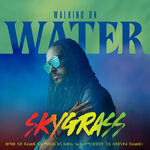 Skygrass Walking On Water