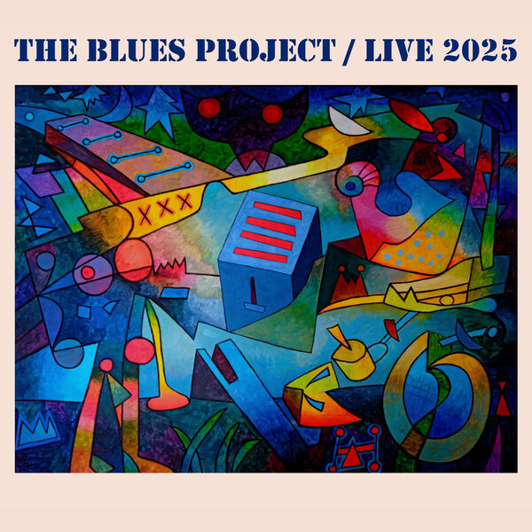 ■THE BLUES PROJECT / ザ・ブルースプロジェクト◾️Live The Blues Project / Live 2025 (Live), The Blues Project - Qobuz
