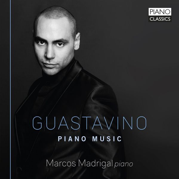 Marcos Madrigal - Guastavino: Piano Music Marcos Madrigal - Guastavino: Piano Music