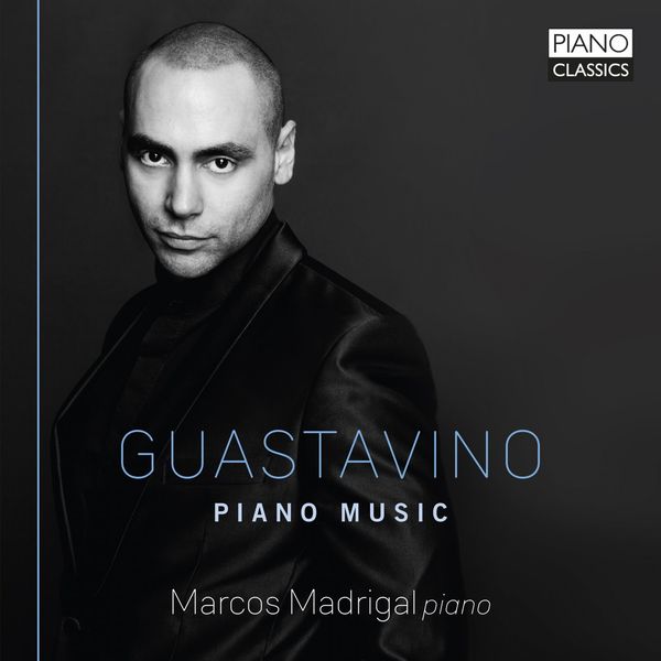 Marcos Madrigal|Guastavino: Piano Music