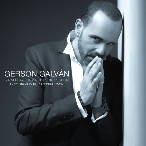 Gerson Galván - Ya No Hay Forma de Pedir Perdón Gerson Galván - Ya No Hay Forma de Pedir Perdón