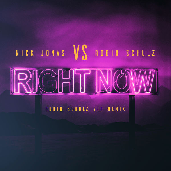 Nick Jonas|Right Now  (Robin Schulz VIP Remix)