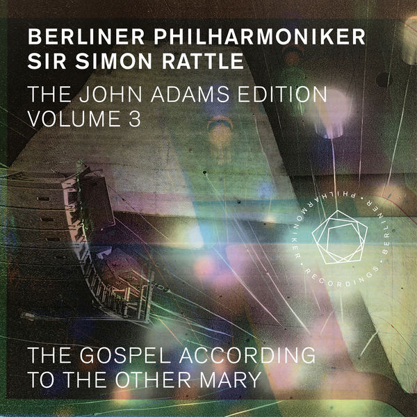 Berliner Philharmoniker - The John Adams Edition, Vol. 3: The Gospel According to the Other Mary Berliner Philharmoniker - The John Adams Edition, Vol. 3: The Gospel According to the Other Mary