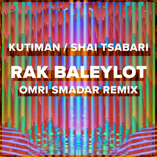 Kutiman|Rak Baleylot (Omri Smadar Remix)