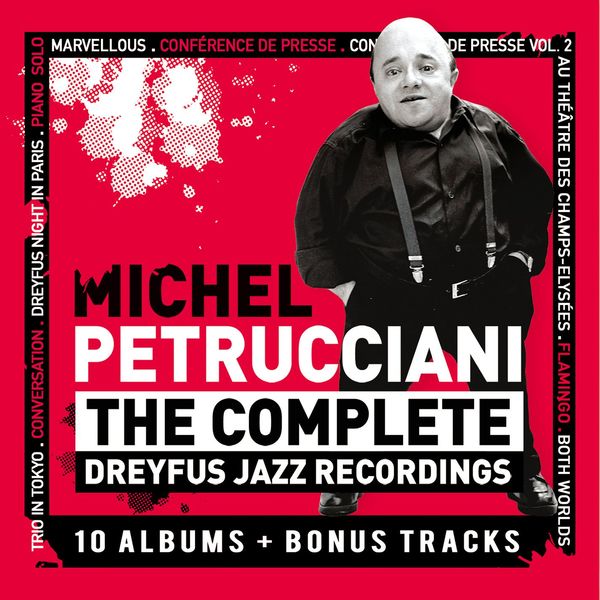 Michel Petrucciani|The Complete Dreyfus Jazz Recordings (L'Intégrale) Michel Petrucciani|The Complete Dreyfus Jazz Recordings (L'Intégrale)