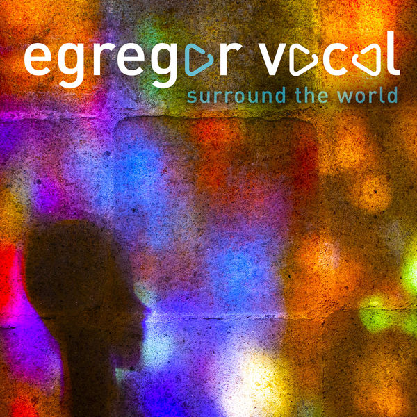 Egregor Vocal - Surround the World a Cappella Egregor Vocal - Surround the World a Cappella