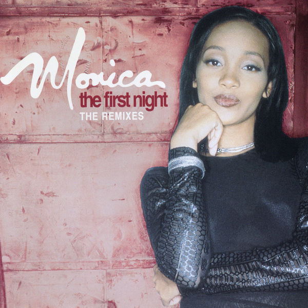 Monica|The First Night - The Remixes Monica|The First Night - The Remixes