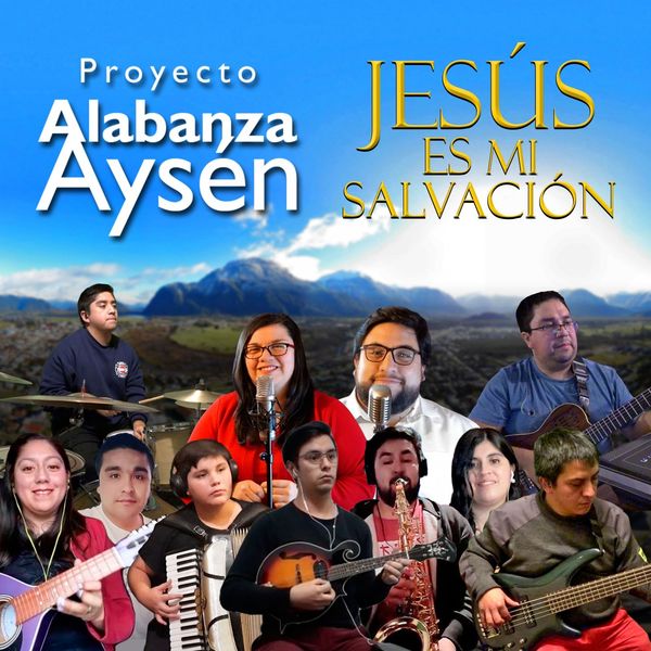 Proyecto Alabanza Aysén|Jesús Es Mi Salvación