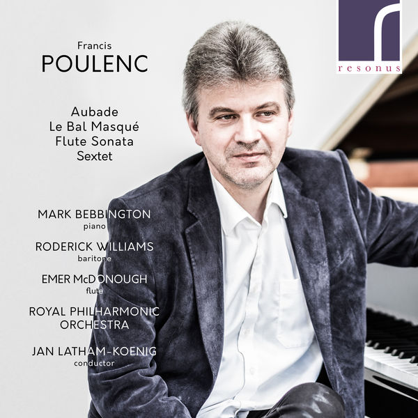 Mark Bebbington|Poulenc: Aubade, Le Bal masqué, Flute Sonata & Sextet Mark Bebbington|Poulenc: Aubade, Le Bal masqué, Flute Sonata & Sextet