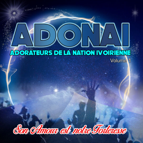Adonai|ADONAI VOL 1 LES ADORATEURS DE LA NATION IVOIRIENNE Adonai|ADONAI VOL 1 LES ADORATEURS DE LA NATION IVOIRIENNE