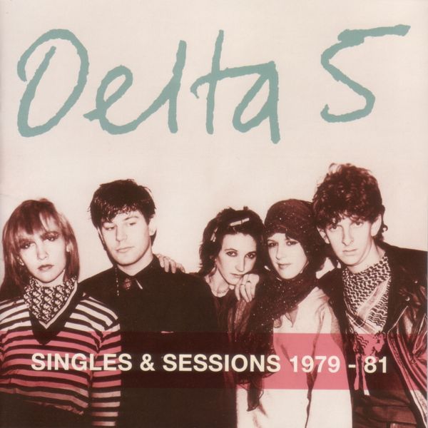 Delta 5|Singles and Sessions 1979-1981