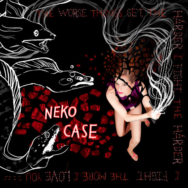 Neko Case|The Worse Things Get, The Harder I Fight, The Harder I Fight, The More I Love You (Deluxe Edition) Neko Case|The Worse Things Get, The Harder I Fight, The Harder I Fight, The More I Love You (Deluxe Edition)