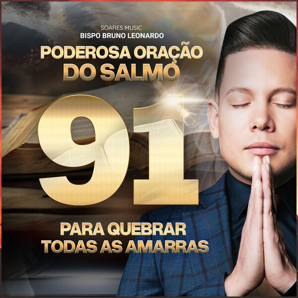 Poderosa Oração Do Salmo 91 Para Quebrar Todas As Amarras Bispo Bruno