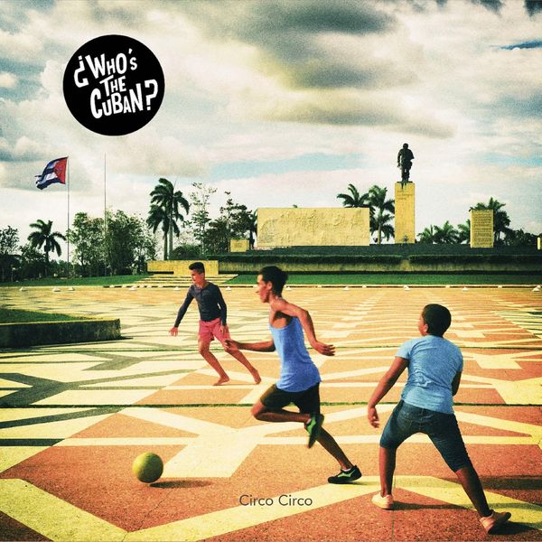 ¿Who's the Cuban? - Circo Circo ¿Who's the Cuban? - Circo Circo