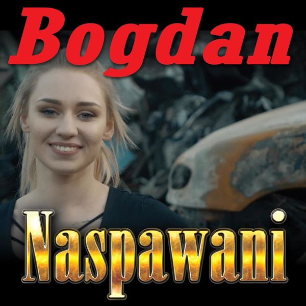 Naspawani - Bogdan Naspawani - Bogdan