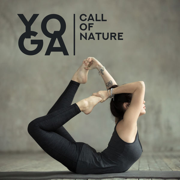 Sounds of Nature, Yoga Music - Yoga Call of Nature: 2019 New Age Ambient & Nature Music for Meditation & Relaxation, Calming Zen Sounds, Healing Chakra Songs, Zen Spiritual Sounds of Nature, Yoga Music - Yoga Call of Nature: 2019 New Age Ambient & Nature Music for Meditation & Relaxation, Calming Zen Sounds, Healing Chakra Songs, Zen Spiritual
