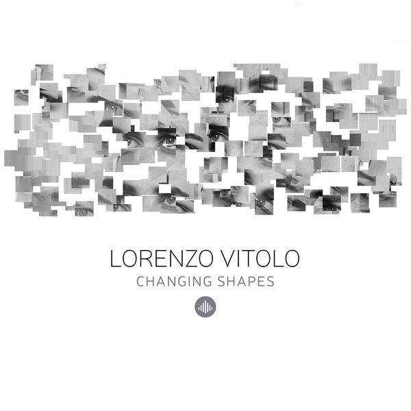 Lorenzo Vitolo - Changing Shapes Lorenzo Vitolo - Changing Shapes