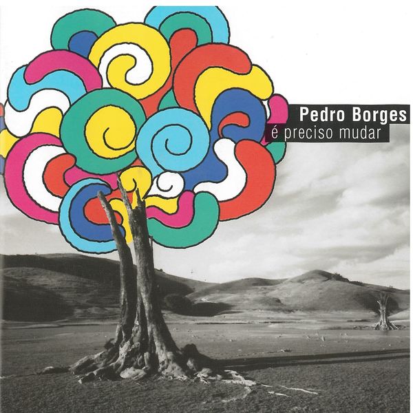 Pedro Borges - É Preciso Mudar Pedro Borges - É Preciso Mudar