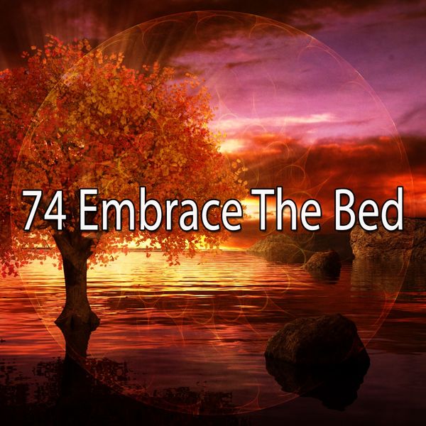 Nature Recordings - 74 Embrace the Bed Nature Recordings - 74 Embrace the Bed