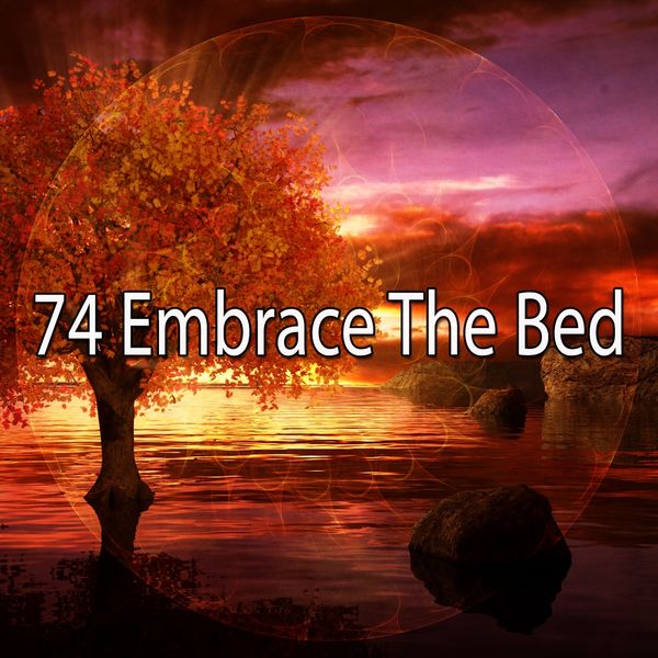 Nature Recordings|74 Embrace the Bed