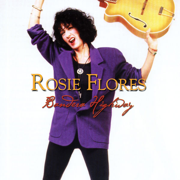 Rosie Flores|Bandera Highway Rosie Flores|Bandera Highway