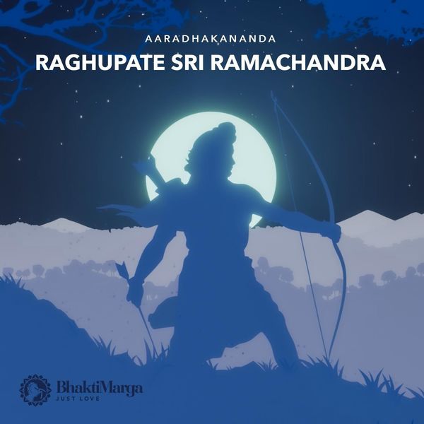 Bhakti Marga - Raghupate Sri Ramachandra Bhakti Marga - Raghupate Sri Ramachandra