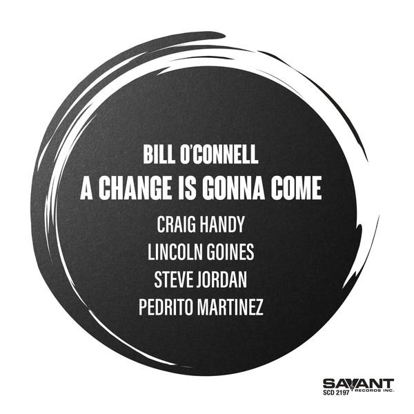 Bill O'Connell|A Change Is Gonna Come Bill O'Connell|A Change Is Gonna Come